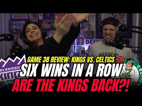 Kings-Celtics REVIEW! 6 wins in a row! Are the Kings back?!